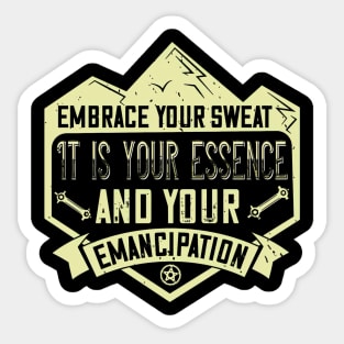 Mountain Biking Gift - Embrace Your Sweat It Is Your Essence And Your Emancipation Sticker